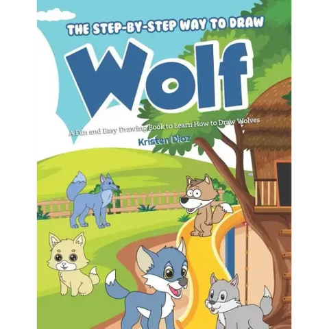 The Step-by-Step Way to Draw Wolf: A Fun and Easy Drawing Book to Learn How to Draw Wolves
