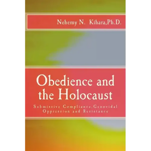 Obedience and the Holocaust: Submissive Compliance, Genocidal Oppression and Resistance