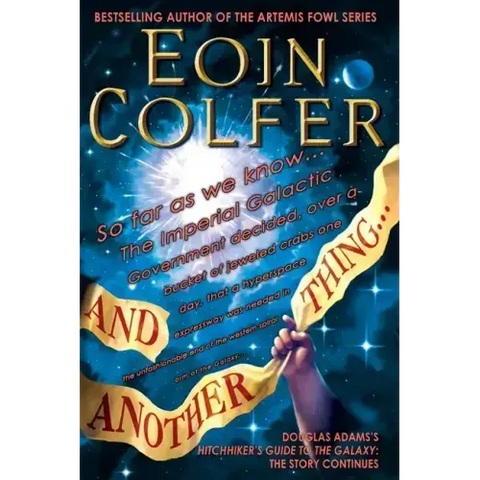And Another Thing...: Douglas Adams's Hitchhiker's Guide to the Galaxy Part Six of Three