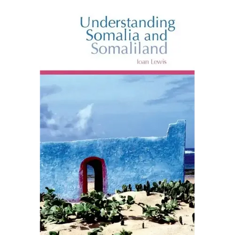 Understanding Somalia and Somaliland: Culture, History and Society