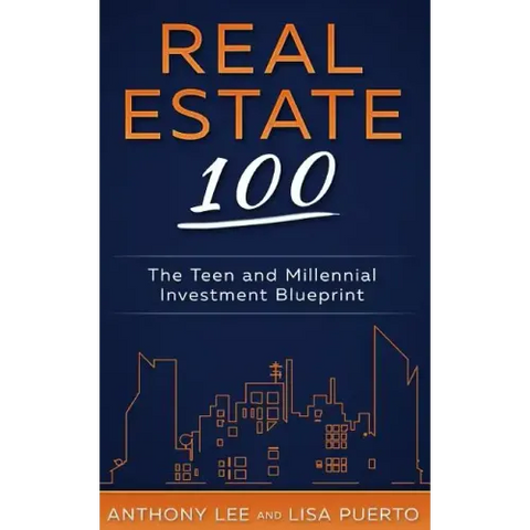 Real Estate 100: The Teen and Millennial Investment Blueprint