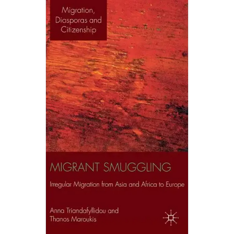 Migrant Smuggling: Irregular Migration from Asia and Africa to Europe