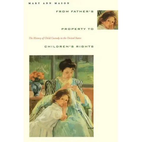 From Father's Property to Children's Rights: The History of Child Custody in the United States