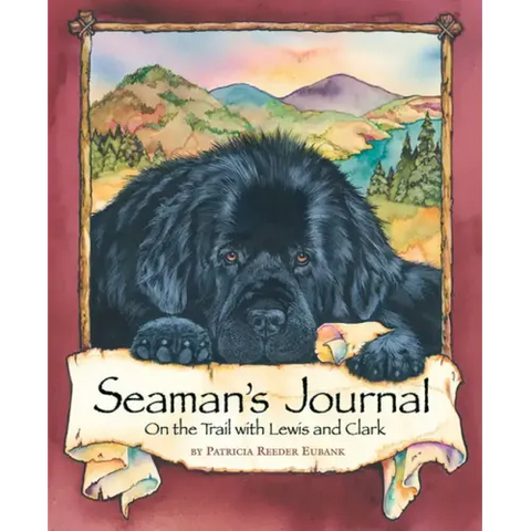 Seaman's Journal: On the Trail with Lewis and Clark