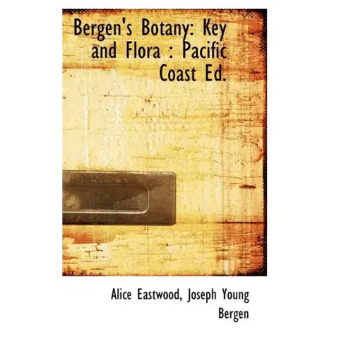 Bergen's Botany: Key and Flora: Pacific Coast Ed.