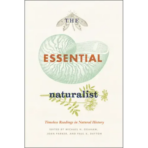 The Essential Naturalist: Timeless Readings in Natural History