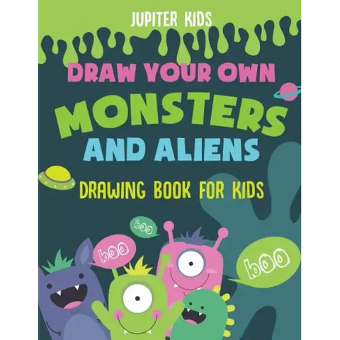 Draw Your Own Monsters and Aliens - Drawing Book for Kids