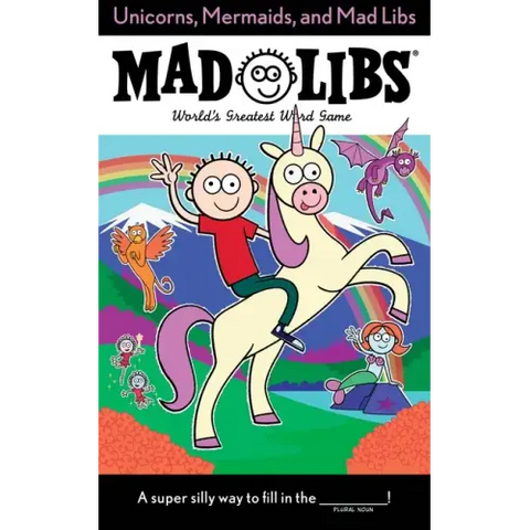 Unicorns, Mermaids, and Mad Libs: World's Greatest Word Game