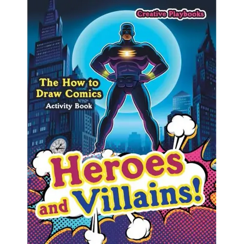 Heroes and Villains! The How to Draw Comics Activity Book