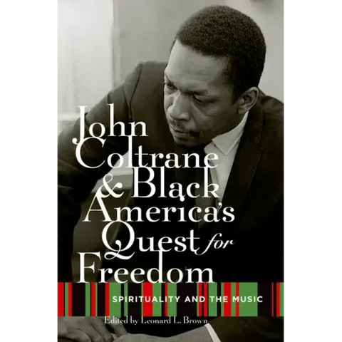 John Coltrane and Black America's Quest for Freedom: Spirituality and the Music