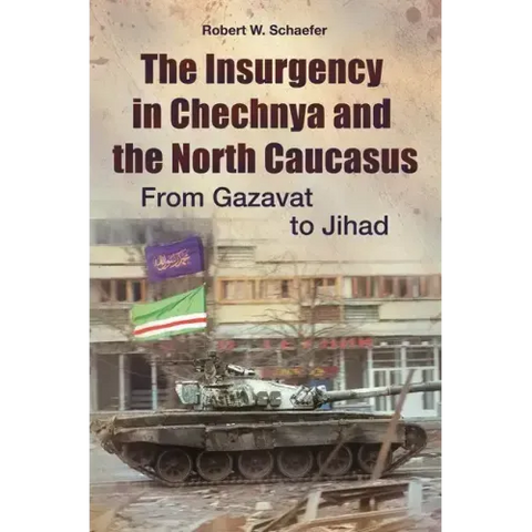 The Insurgency in Chechnya and the North Caucasus: From Gazavat to Jihad