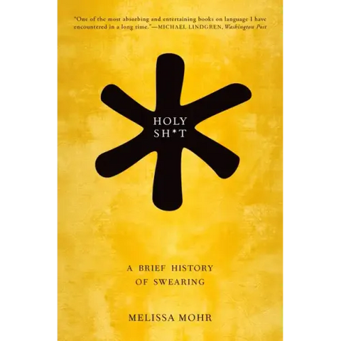 Holy Sh*t: A Brief History of Swearing