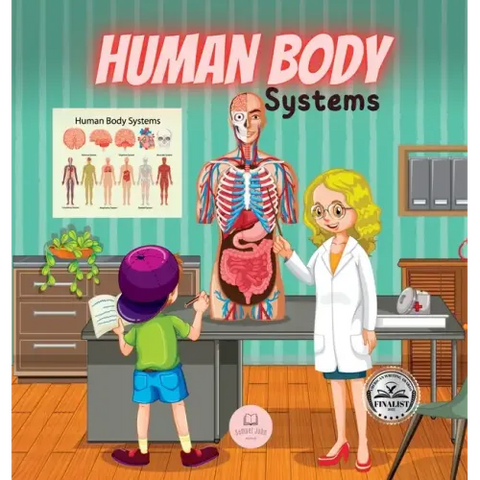 Human Body Systems for Kids: Learn how they work, what their parts are, what they consist of... and much more!