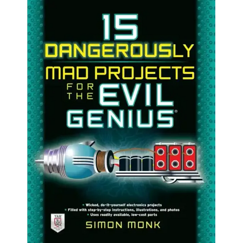 15 Dangerously Mad Projects for the Evil Genius