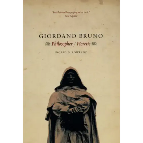 Giordano Bruno: Philosopher / Heretic