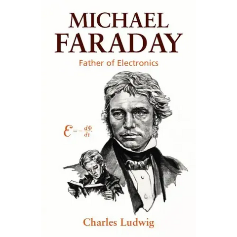Michael Faraday: Father of Electronics