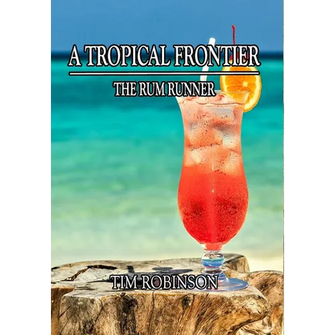 A Tropical Frontier: The Rum Runner