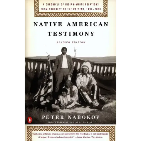 Native American Testimony: A Chronicle of Indian-White Relations from Prophecy to the Present, 1492-2000