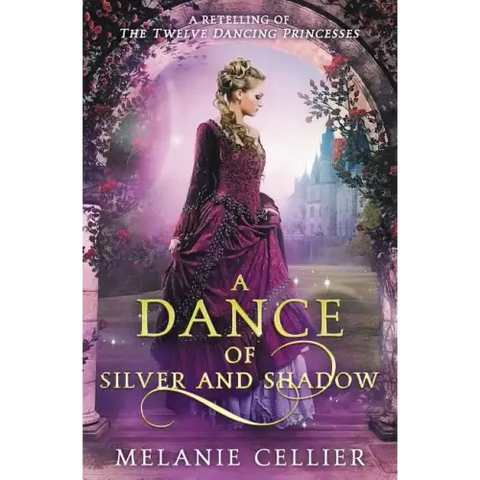 A Dance of Silver and Shadow: A Retelling of The Twelve Dancing Princesses