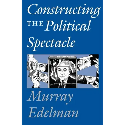 Constructing the Political Spectacle