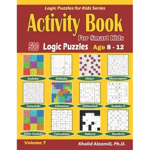 Activity Book for Smart Kids: 500 Logic Puzzles (Sudoku, Fillomino, Kakuro, Futoshiki, Hitori, Slitherlink, Killer Sudoku, Calcudoku, Sudoku X, Skys