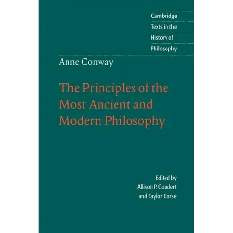 Anne Conway: The Principles of the Most Ancient and Modern Philosophy