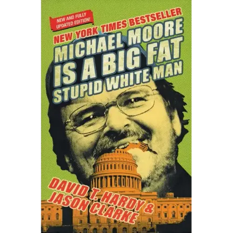 Michael Moore Is a Big Fat Stupid White Man