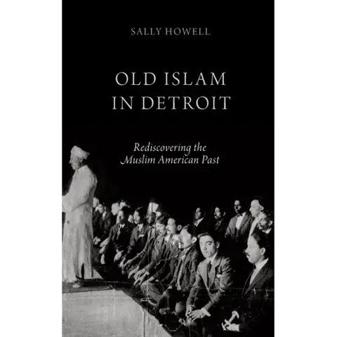 Old Islam in Detroit: Rediscovering the Muslim American Past