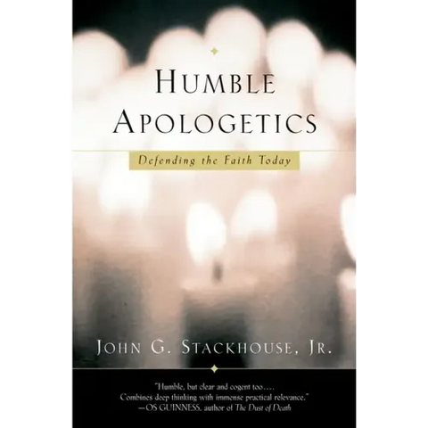 Humble Apologetics: Defending the Faith Today