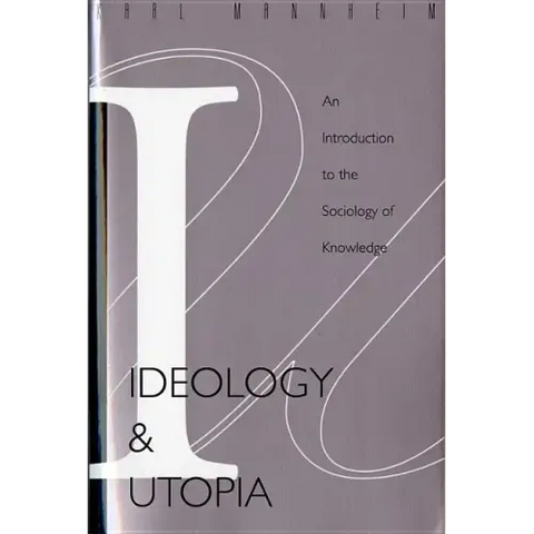Ideology and Utopia: An Introduction to the Sociology (740) of Knowledge