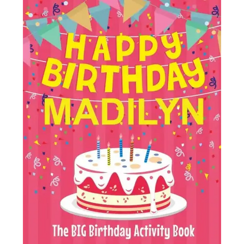 Happy Birthday Madilyn - The Big Birthday Activity Book: Personalized Children's Activity Book