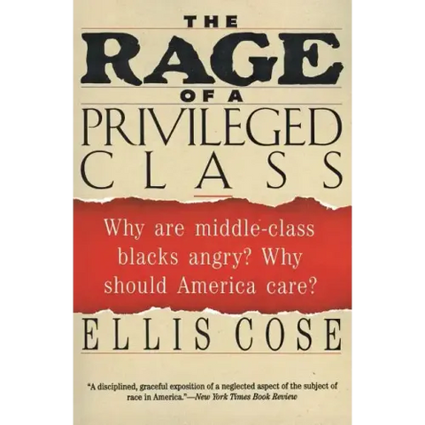 The Rage of a Privileged Class: Why Do Prosperouse Blacks Still Have the Blues?