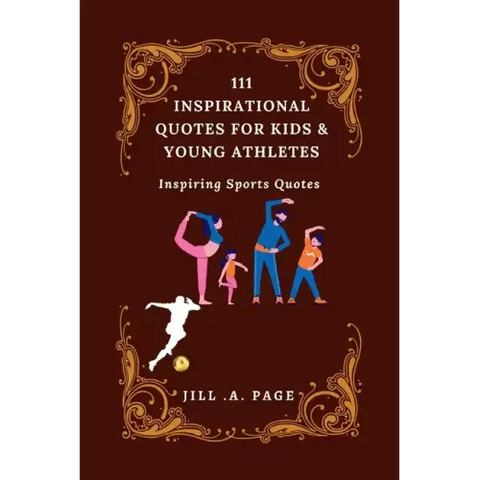 111 Inspirational Quotes for Kids and Young Athletes: Inspiring Sports Quotes