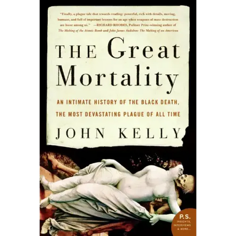 The Great Mortality: An Intimate History of the Black Death, the Most Devastating Plague of All Time