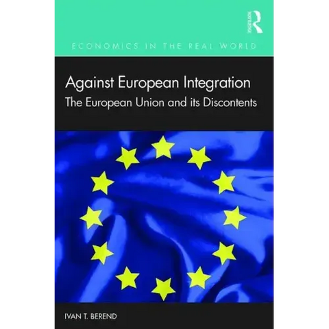 Against European Integration: The European Union and Its Discontents