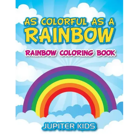As Colorful As A Rainbow: Rainbow Coloring Book