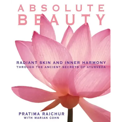 Absolute Beauty: Radiant Skin and Inner Harmony Through the Ancient Secrets of Ayurveda