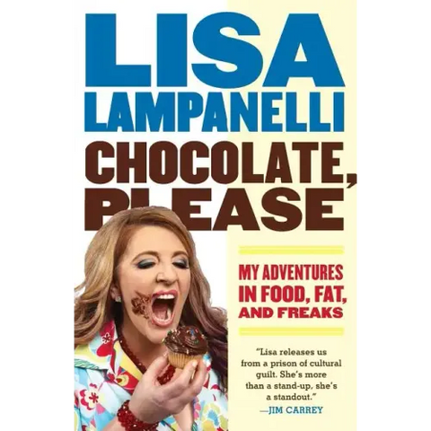 Chocolate, Please: My Adventures in Food, Fat, and Freaks