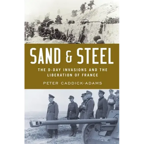 Sand and Steel: The D-Day Invasion and the Liberation of France