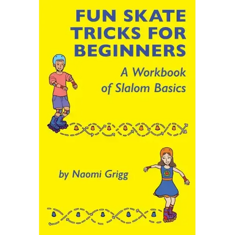 Fun Skate Tricks for Beginners: A Workbook of Slalom Basics