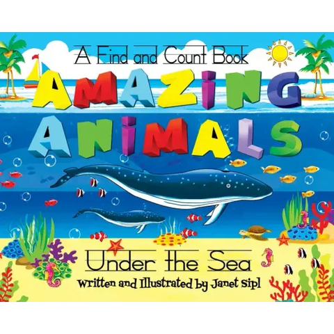 Amazing Animals, Under The Sea: A Find and Count Book