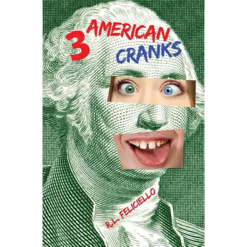 3 American Cranks: A Satire in Three Voices