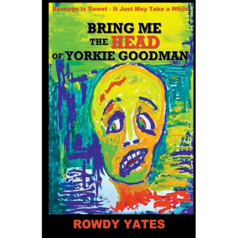 Bring Me the Head of Yorkie Goodman