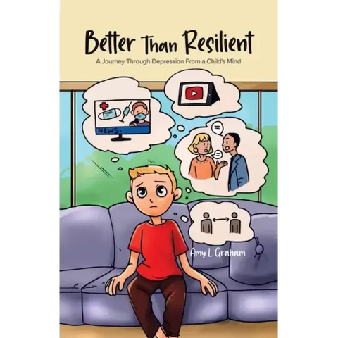 Better Than Resilient: A Journey Through Depression From a Child's Mind
