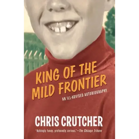 King of the Mild Frontier: An Ill-Advised Autobiography