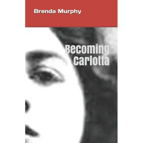 Becoming Carlotta: A Biographical Novel