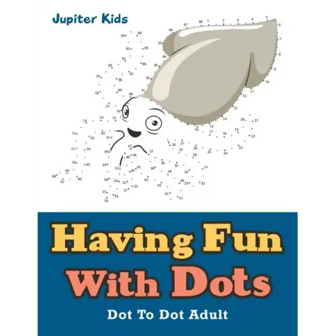 Having Fun With Dots: Dot To Dot Adult