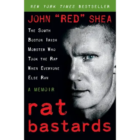 Rat Bastards: The South Boston Irish Mobster Who Took the Rap When Everyone Else Ran