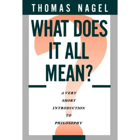 What Does It All Mean: A Very Short Introduction to Philosophy