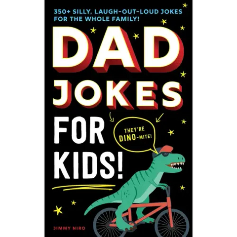 Dad Jokes for Kids: 350+ Silly, Laugh-Out-Loud Jokes for the Whole Family!